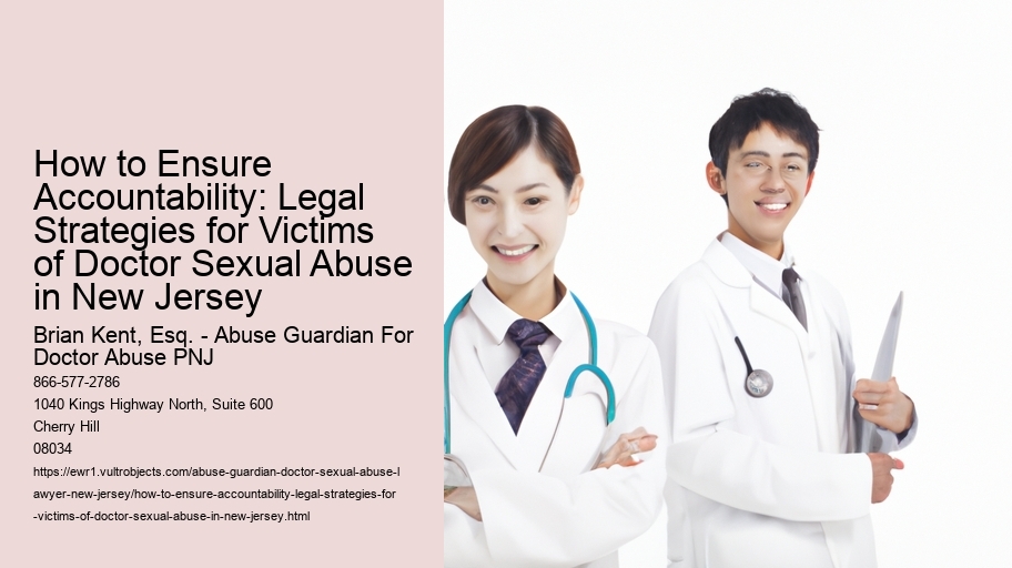 How to Ensure Accountability: Legal Strategies for Victims of Doctor Sexual Abuse in New Jersey