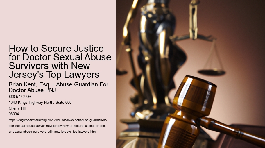 How to Secure Justice for Doctor Sexual Abuse Survivors with New Jersey's Top Lawyers
