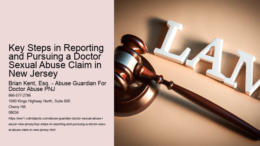 Key Steps in Reporting and Pursuing a Doctor Sexual Abuse Claim in New Jersey