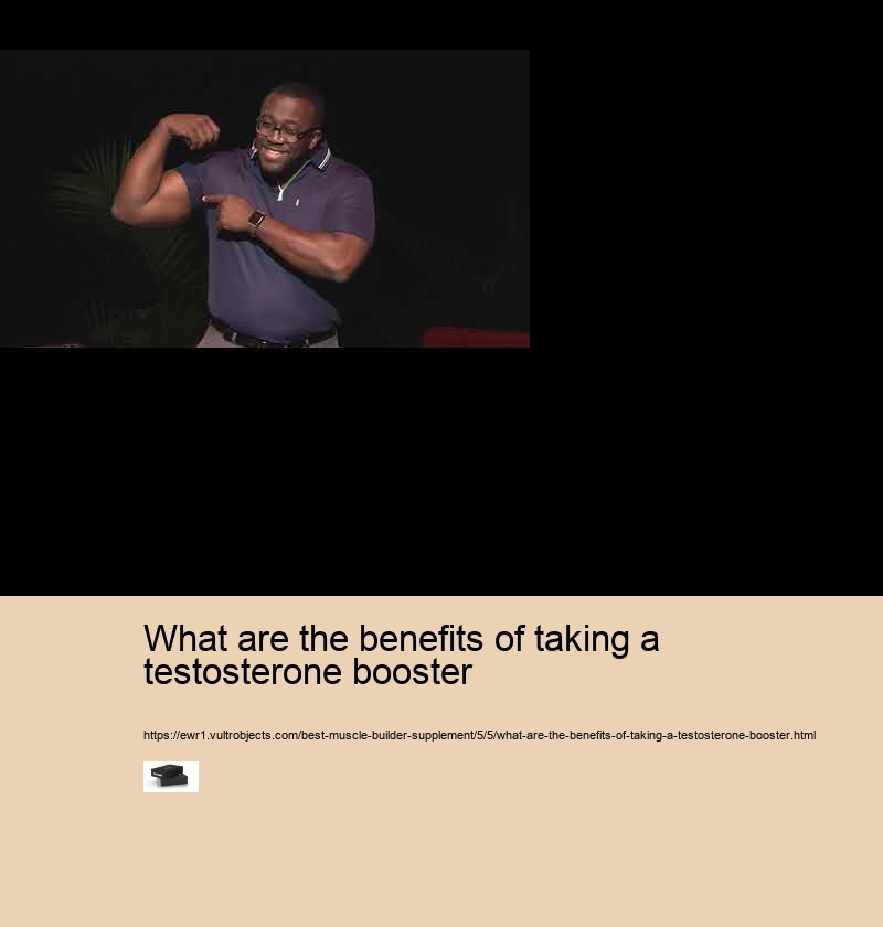 what are the benefits of taking a testosterone booster