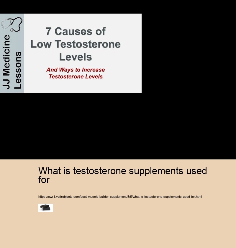 what is testosterone supplements used for