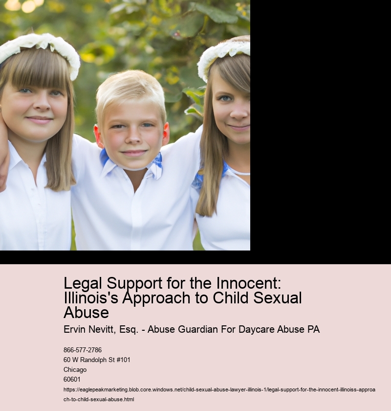 Legal Support for the Innocent: Illinois's Approach to Child Sexual Abuse