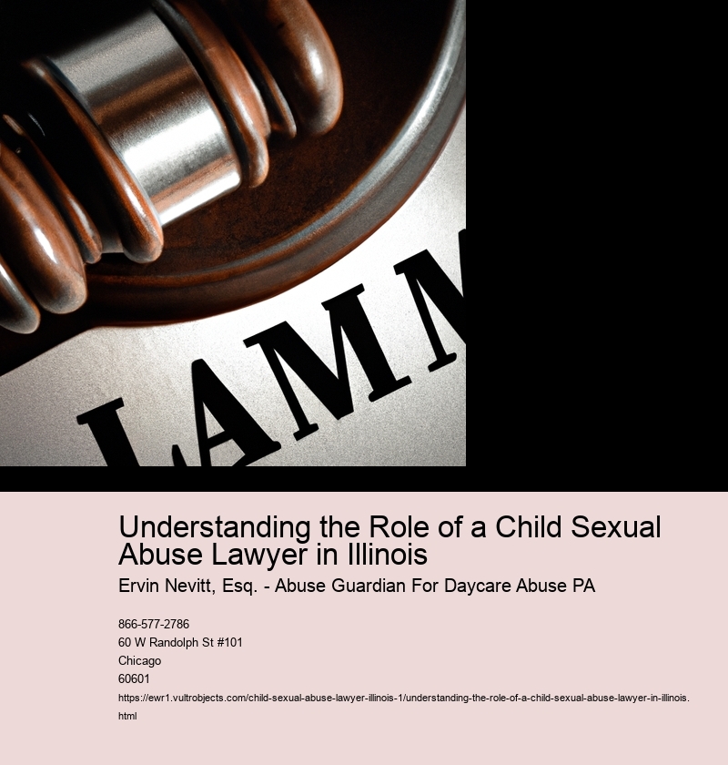Understanding the Role of a Child Sexual Abuse Lawyer in Illinois