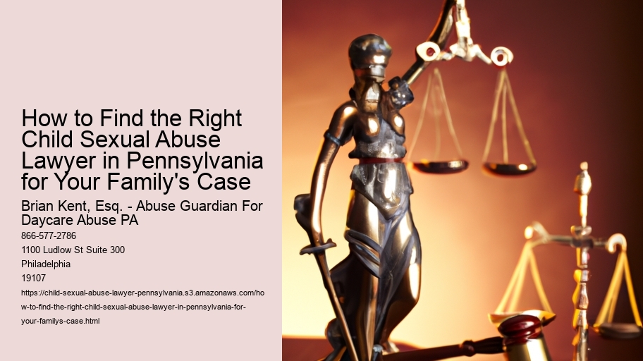 How to Find the Right Child Sexual Abuse Lawyer in Pennsylvania for Your Family's Case