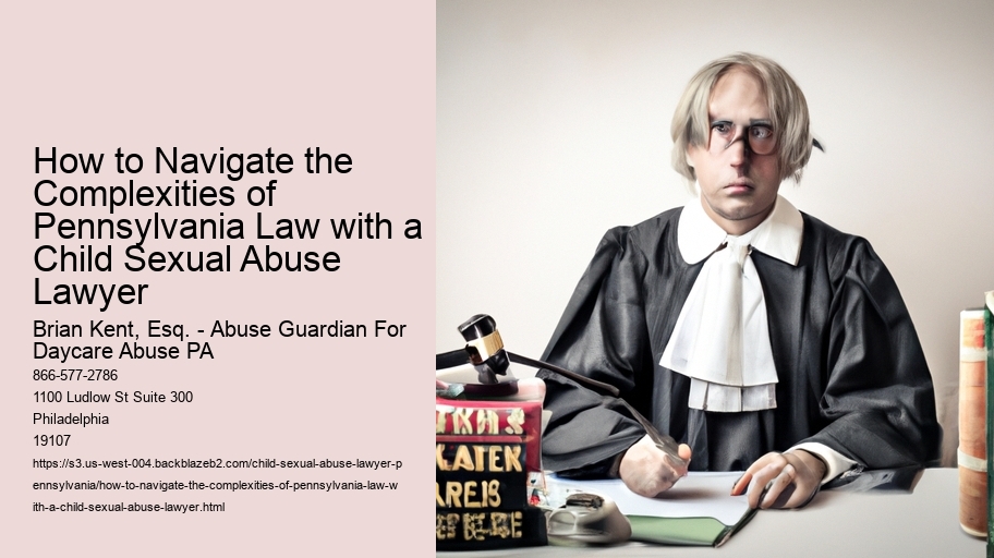 How to Navigate the Complexities of Pennsylvania Law with a Child Sexual Abuse Lawyer