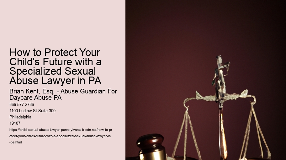 How to Protect Your Child's Future with a Specialized Sexual Abuse Lawyer in PA