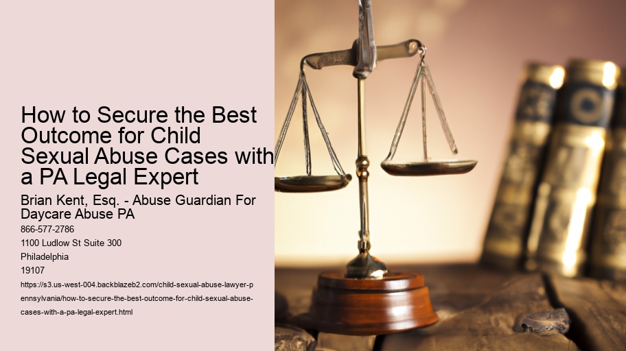 How to Secure the Best Outcome for Child Sexual Abuse Cases with a PA Legal Expert