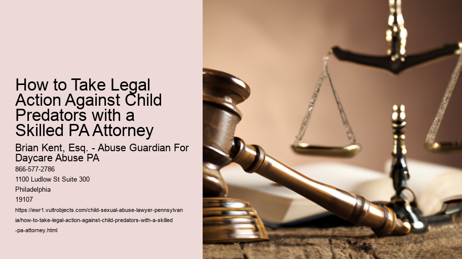How to Take Legal Action Against Child Predators with a Skilled PA Attorney 