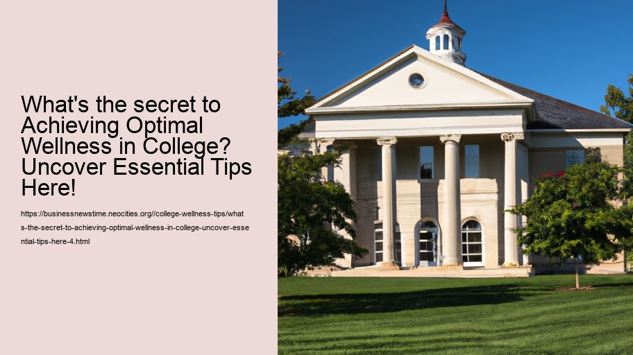 What's the secret to Achieving Optimal Wellness in College? Uncover Essential Tips Here!