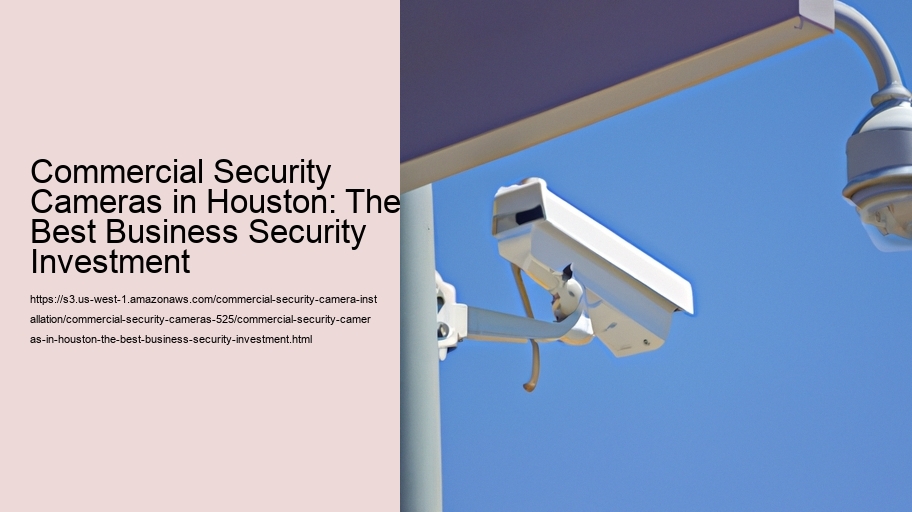 Commercial Security Cameras in Houston: The Best Business Security Investment