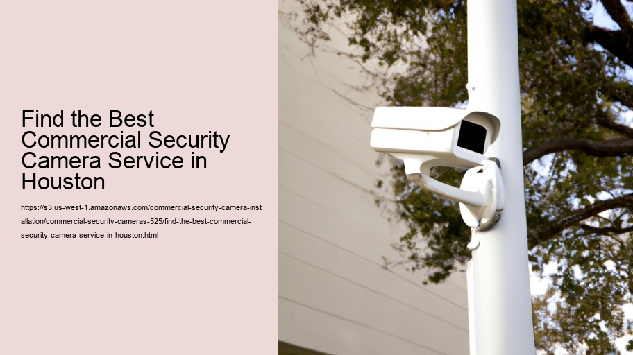 Find the Best Commercial Security Camera Service in Houston