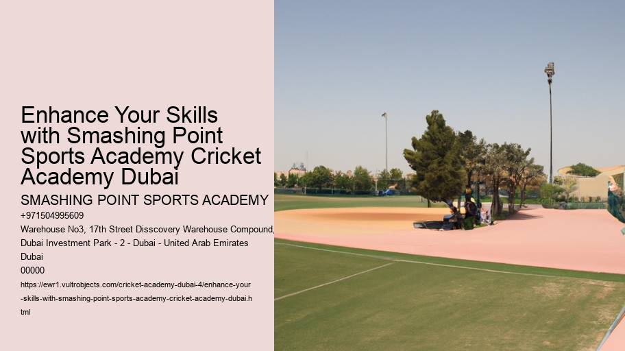 Enhance Your Skills with Smashing Point Sports Academy Cricket Academy Dubai