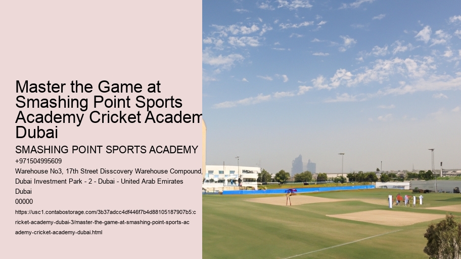 Master the Game at Smashing Point Sports Academy Cricket Academy Dubai
