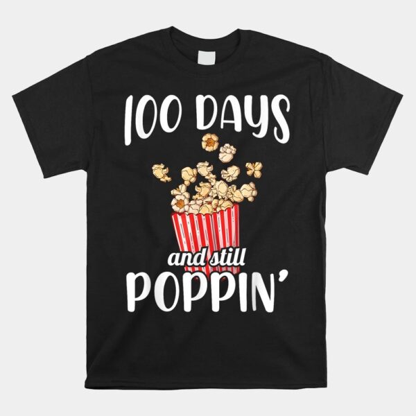 100 Days And Still Poppin Funny Popcorn 100 Days Of School Shirt