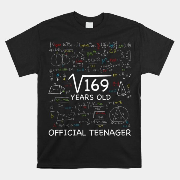 13 Year Old Birthday Official Teenager Square Root Of 169 Shirt