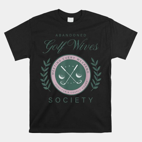 Abandoned Golf Wives Society Shirt