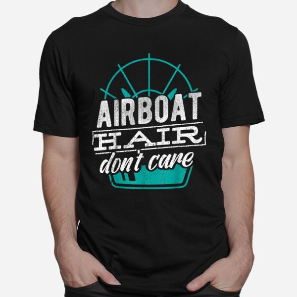 Airboat Hair Don't Care Shirt Sailing Yacht Fishing Shirt
