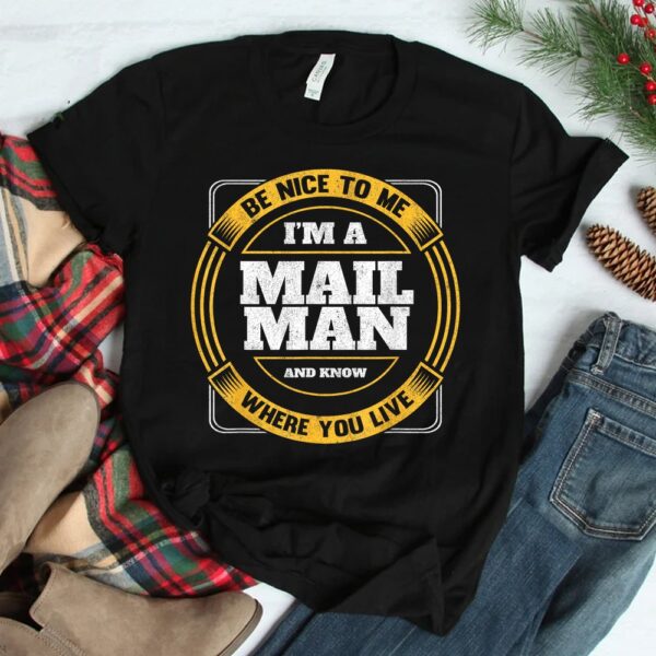Be Nice To Me I'm A Mailman Funny Postal Worker Shirt