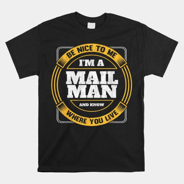 Be Nice To Me I'm A Mailman Funny Postal Worker Shirt