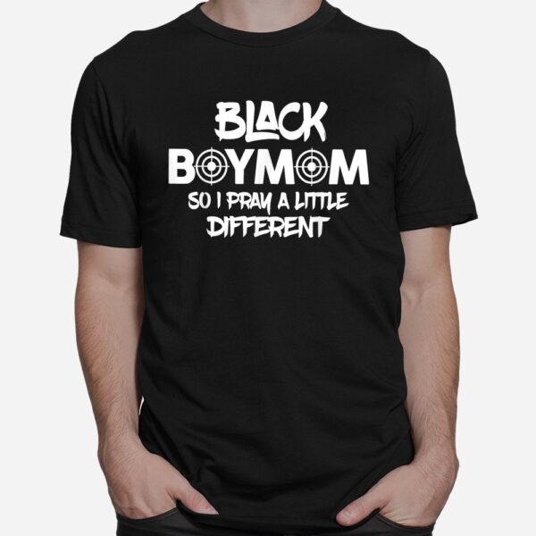Black Boy Mom So I Pray A Little Different Black History Shirt