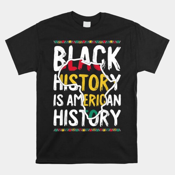 Black History Is American History African American Shirt