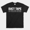 Duct Tape It CanÃ¢â‚¬â„¢t Fix Stupid But It Can Muffle The Sound Shirt