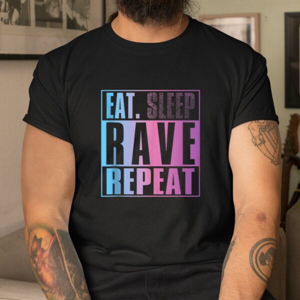 Eat Dont Sleep Rave Repeat EDM Quote Music Festival Shirt