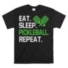 Eat Sleep Pickleball Repeat Funny Pickleball Player Humor Shirt