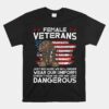 Female Veterans Not Any Less Dangerous Shirt