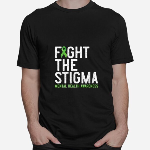 Fight The Stigma Mental Health Awareness Month May Green Shirt