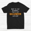 Fun Due To The Economy This Is My Halloween Shirt