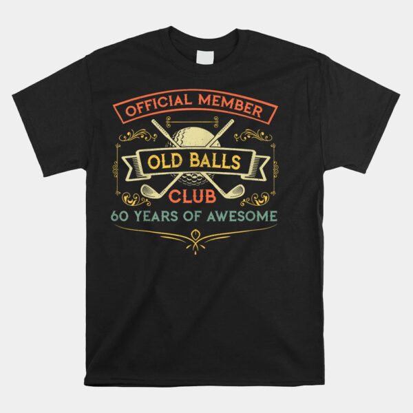 Funny 60th Birthday Old Balls Club 60 Year Old Golfer Shirt