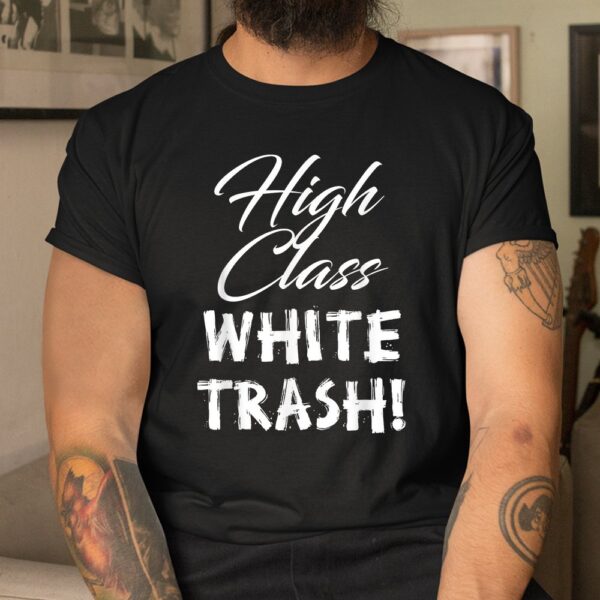 High Class White Trash Shirt