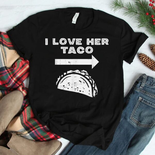 I Love Her Taco Matching Couple Cinco De Mayo Shirt