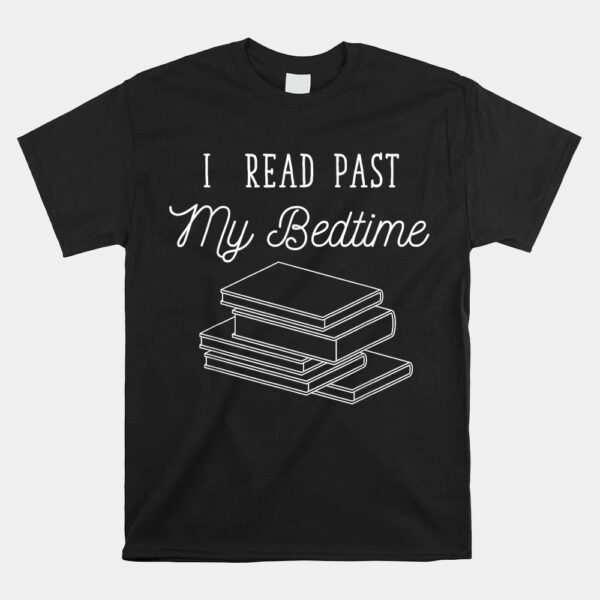 I Read Past My Bedtime Bookworm Shirt Book Nerd Reading Shirt