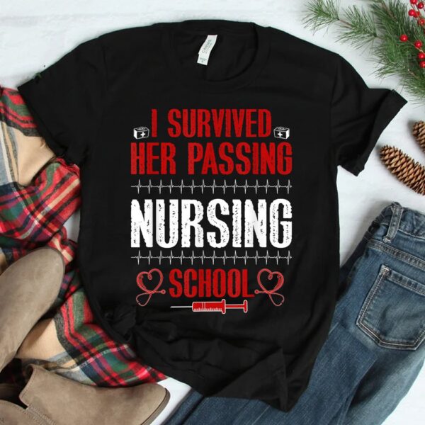 I Survived Her Passing Nursing School Nurse Graduation Shirt