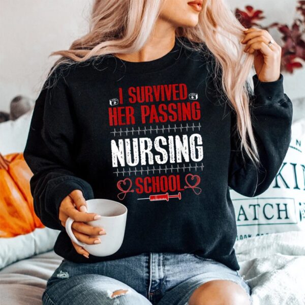 I Survived Her Passing Nursing School Nurse Graduation Shirt