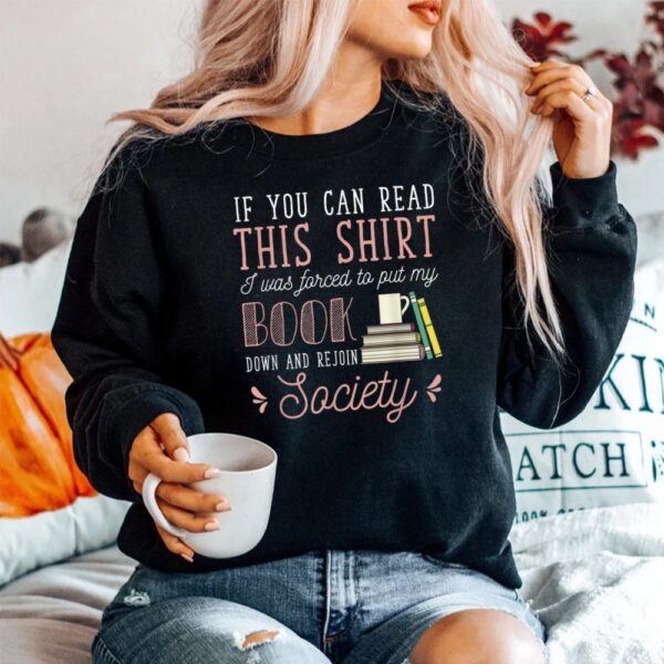 If You Read This I Was Forced To Put My Book Down Reading Shirt