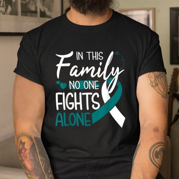 In This Family No One Fights Alone Cervical Cancer Shirt