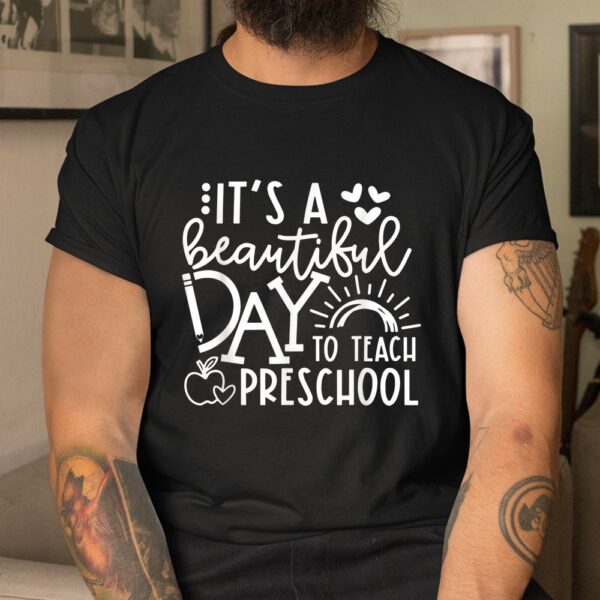 It's A Beautiful Day To Teach Preschool Shirt