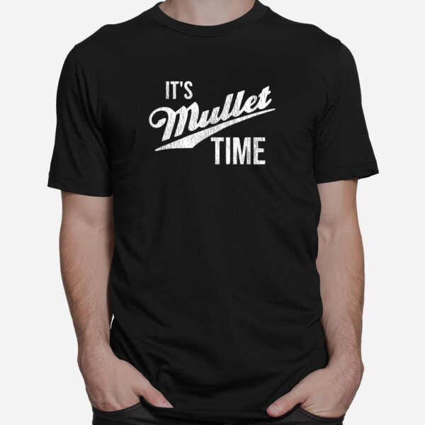 It's Mullet Time Funny Redneck Mullet Shirt