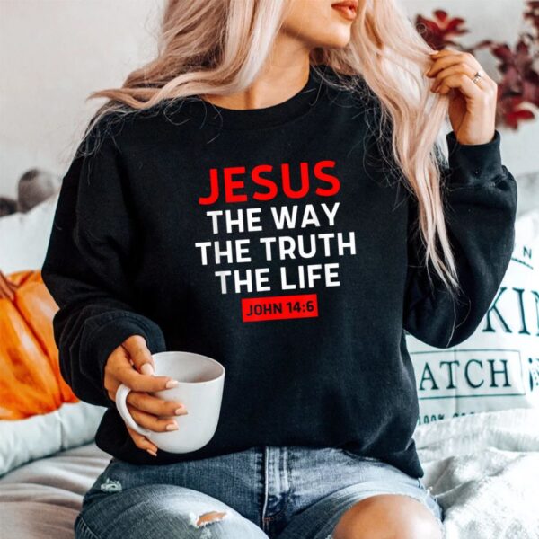 Jesus The Way Truth Life John 14 6 Christian Bible Verse Shirt