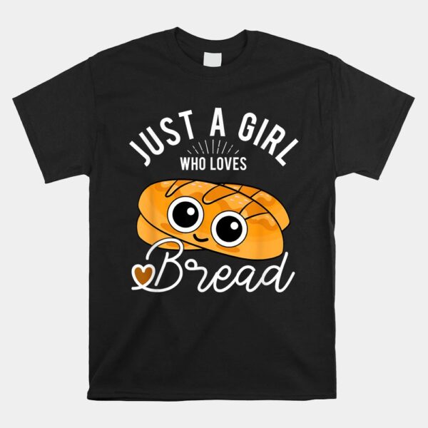 Just A Girl Who Loves Bread Breadmaker Baking Funny Baker Shirt