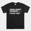Losing Weight Please Wait Motivation Diet Workout Shirt