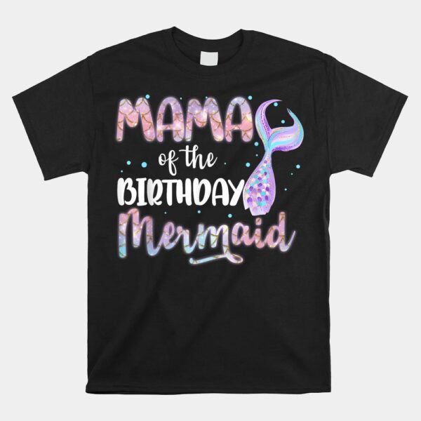 Mermaid Mama Of The Birthday Magical Shirt