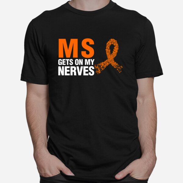 Ms Gets On My Nerves Multiple Sclerosis Shirt