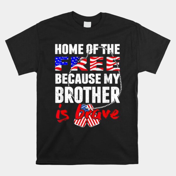 My Brother Is Brave Home Of The Free Proud Army Sibling Shirt