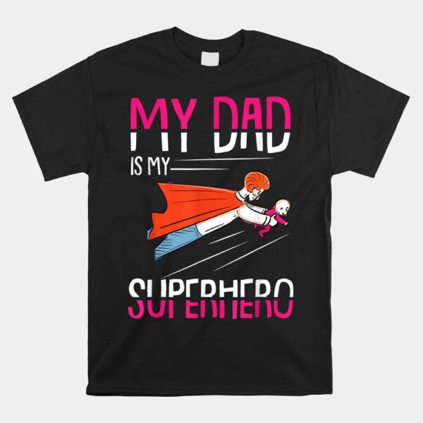 My Dad Is My Superhero Daddy Papa Dada Pops Shirt