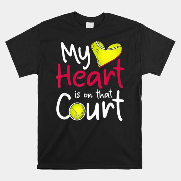 My Heart Is On That Court Tennis Tee Mom Dad Shirt