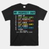 My Perfect Day Play Video Games Shirt